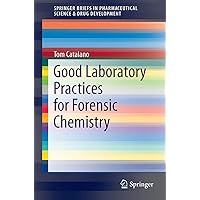 Good Laboratory Practices for Forensic Chemistry (SpringerBriefs in Pharmaceutical Science & Drug Development) Good Laboratory Practices for Forensic Chemistry (SpringerBriefs in Pharmaceutical Science & Drug Development) Paperback Kindle