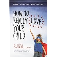 How to Really Love Your Child How to Really Love Your Child Paperback Kindle
