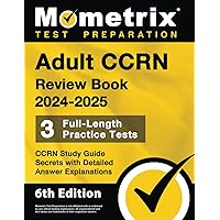 Adult CCRN Review Book 2024-2025: 3 Full-Length Practice Tests, CCRN Study Guide Secrets with Detailed Answer Explanations: [6th Edition] Adult CCRN Review Book 2024-2025: 3 Full-Length Practice Tests, CCRN Study Guide Secrets with Detailed Answer Explanations: [6th Edition] Paperback