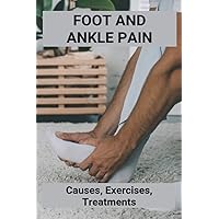 Foot And Ankle Pain: Causes, Exercises, Treatments