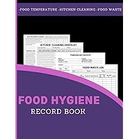 Food Hygiene Record Book: Food Hygiene Safety Book | Food Hygiene All in One Record Book(Food Temperature - kitchen cleaning - Food Waste) | Food Hygiene Book