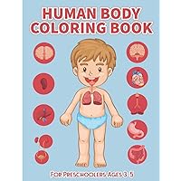 Human Body Coloring Book for preschoolers Ages 3-5: Physiology Medical Coloring & Activity Book for Boys & Girls - Perfect Gift for Boys & Girls to Learn Human Organs of Our Body