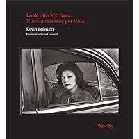 Look into My Eyes: Nuevomexicanos por Vida, '81-'83 Look into My Eyes: Nuevomexicanos por Vida, '81-'83 Hardcover