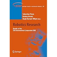 Robotics Research: Results of the 12th International Symposium ISRR (Springer Tracts in Advanced Robotics, 28) Robotics Research: Results of the 12th International Symposium ISRR (Springer Tracts in Advanced Robotics, 28) Hardcover Paperback