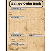 Bakery Order Book: Get Organized and Boost Productivity with Our Bakery Order Book for Small Business Owners - 8.5'' x 11'', 140 Pages