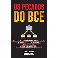 Os Pecados do BCE: Inflação, Escândalos Monetários e Crédito Financeiro Interminável do Banco Central Europeu (Livros de Atualidades) (Portuguese Edition)