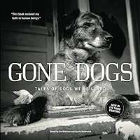 Gone Dogs: Tales of Dogs We've Loved Gone Dogs: Tales of Dogs We've Loved Paperback Kindle Hardcover