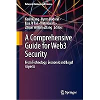A Comprehensive Guide for Web3 Security: From Technology, Economic and Legal Aspects (Future of Business and Finance) A Comprehensive Guide for Web3 Security: From Technology, Economic and Legal Aspects (Future of Business and Finance) Kindle Hardcover