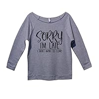 Funny Womens Sweatshirts Sorry Im Late I Didnt Want to Come Royaltee Boutique Shirts