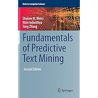 Fundamentals of Predictive Text Mining (Texts in Computer Science) Fundamentals of Predictive Text Mining (Texts in Computer Science) Hardcover Kindle Paperback
