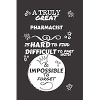 A Truly Great Pharmacist Is Hard To Find Difficult To Part With & Impossible To Forget: Perfect Gag Gift For A Truly Great Pharmacist | Blank Lined ... | Humour and Banter | Birthday| Hen | Stag