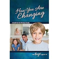 How You Are Changing: A Guide for the Christian Family, for Boys 9-11 (Learning About Sex) (Learning about Sex (Paperback)) How You Are Changing: A Guide for the Christian Family, for Boys 9-11 (Learning About Sex) (Learning about Sex (Paperback)) Paperback Kindle