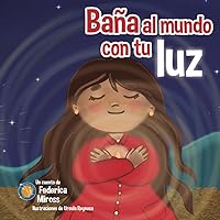 Baña al mundo con tu luz (Spanish Edition)