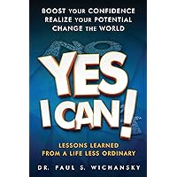 Yes I Can! Lessons Learned from a Life Less Ordinary: Black-and-white Photos Yes I Can! Lessons Learned from a Life Less Ordinary: Black-and-white Photos Paperback Kindle Hardcover