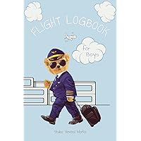 Flight Logbook for Boys. A logbook for young boys to record details of all their flights ever taken. A charming memento for life.: Look back on your ... for a Baby Shower, Birthday or Christmas. Flight Logbook for Boys. A logbook for young boys to record details of all their flights ever taken. A charming memento for life.: Look back on your ... for a Baby Shower, Birthday or Christmas. Paperback Hardcover