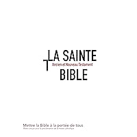 La Bible: (La Sainte Bible - Ancien et Nouveau Testament) (French Edition)