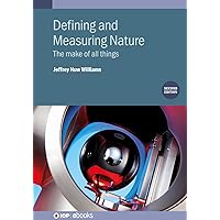 Defining and Measuring Nature (Second Edition): The make of all things (IOP ebooks) Defining and Measuring Nature (Second Edition): The make of all things (IOP ebooks) Kindle Hardcover
