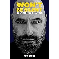 Won't Be Silent: Embracing my superpowers of humor and optimism to survive being second-generation Holocaust, coming out, addiction, and endless unbelievable obstacles Won't Be Silent: Embracing my superpowers of humor and optimism to survive being second-generation Holocaust, coming out, addiction, and endless unbelievable obstacles Audible Audiobook Paperback Kindle Hardcover