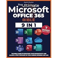 The Ultimate Microsoft Office 365 Bible: The Bible Guide For Beginners and Advanced To Boost Your Productivity And Making A Step Forward In Your Career, Business, And Life! The Ultimate Microsoft Office 365 Bible: The Bible Guide For Beginners and Advanced To Boost Your Productivity And Making A Step Forward In Your Career, Business, And Life! Paperback Kindle Hardcover
