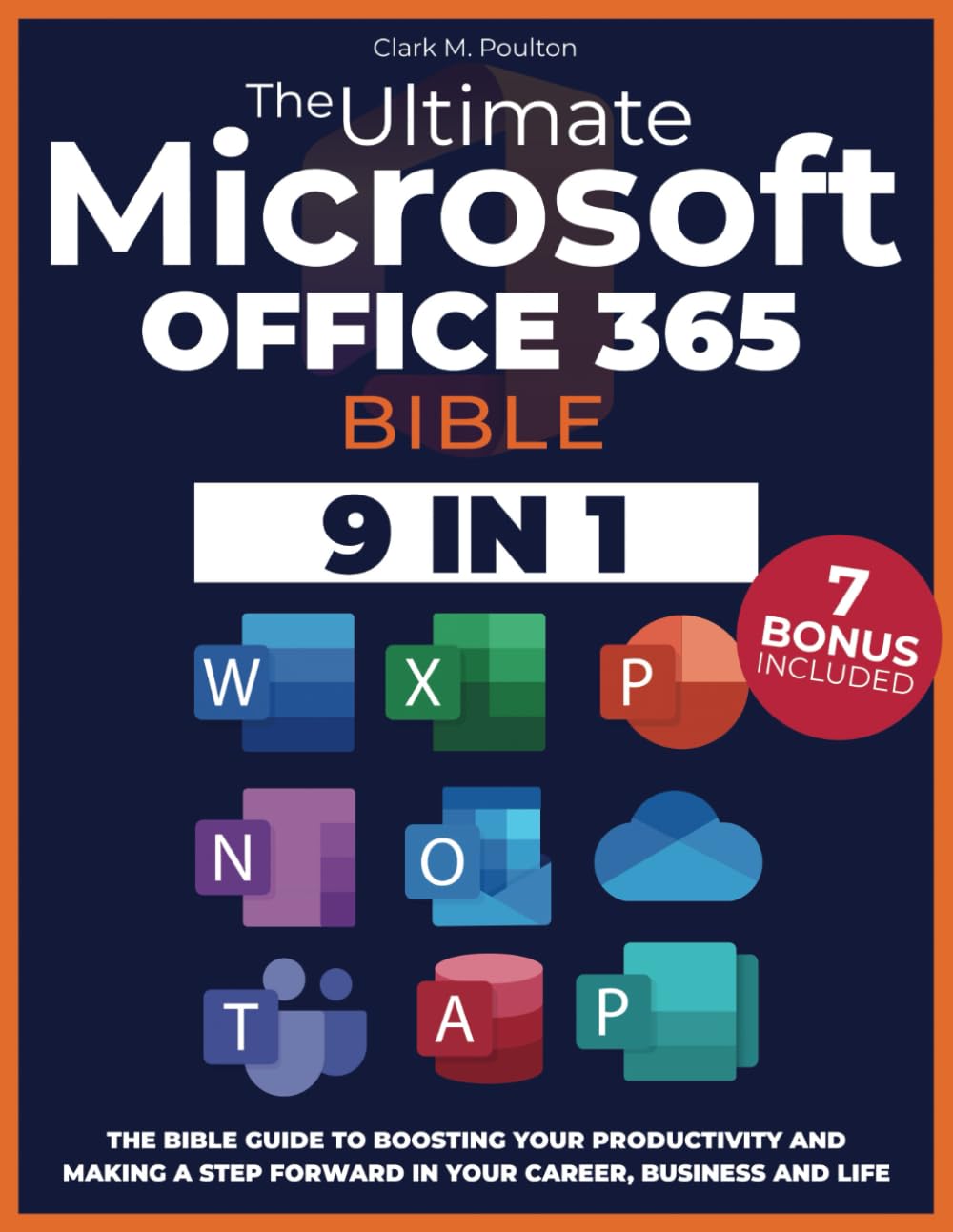 The Ultimate Microsoft Office 365 Bible: The Bible Guide For Beginners and Advanced To Boost Your Productivity And Making A Step Forward In Your Career, Business, And Life!