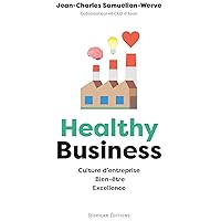 Healthy Business: Culture d'entreprise, Bien-être, Excellence (French Edition) Healthy Business: Culture d'entreprise, Bien-être, Excellence (French Edition) Paperback Kindle Audible Audiobook
