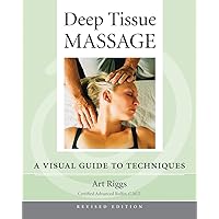 Deep Tissue Massage, Revised Edition: A Visual Guide to Techniques Deep Tissue Massage, Revised Edition: A Visual Guide to Techniques Paperback Kindle