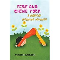 Rise and Shine Yoga: A Magical Morning Journey : (Twinkle Time Yoga) Rise and Shine Yoga: A Magical Morning Journey : (Twinkle Time Yoga) Kindle