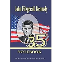 John Fitzgerald Kennedy-35-Notebook: A unique series|Presidents of the U. S|Build your collection from 1-46 President|(110 pages6x9)|For Students and childern of all ages|Biography and famous quotes|
