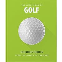 Little Book of Golf: Glorious Quotes from the Greats of the Game (The Little Books of Sports, 1)