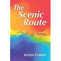 The Scenic Route: A Way through Madness The Scenic Route: A Way through Madness Paperback Kindle