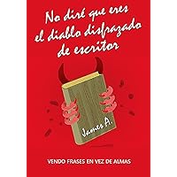 No diré que eres el diablo disfrazado de escritor (Spanish Edition) No diré que eres el diablo disfrazado de escritor (Spanish Edition) Kindle Paperback