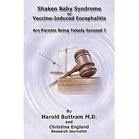 Shaken Baby Syndrome Or Vaccine Induced Encephalitis - Are Parents Being Falsely Accused? Shaken Baby Syndrome Or Vaccine Induced Encephalitis - Are Parents Being Falsely Accused? Paperback Hardcover