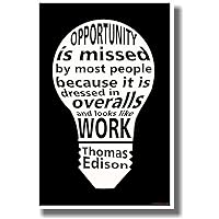 Opportunity Is Missed By Most People Because It Is Dressed in Overalls and Looks Like Work (White on Black) - NEW Classroom Motivational Quote Poster