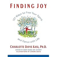 Finding Joy: 101 Ways to Free Your Spirit and Dance with Life Finding Joy: 101 Ways to Free Your Spirit and Dance with Life Paperback Hardcover
