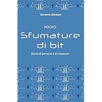 Sfumature di bit: Storie di persone e di computer (Italian Edition) Sfumature di bit: Storie di persone e di computer (Italian Edition) Kindle Paperback