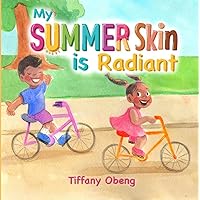 My Summer Skin is Radiant My Summer Skin is Radiant Kindle Hardcover Paperback