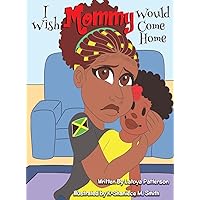 I Wish Mommy Would Come Home (The Adventures of Jada and Jamal)
