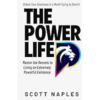 The Power Life: Master the Secrets to Living an Extremely Powerful Existence The Power Life: Master the Secrets to Living an Extremely Powerful Existence Paperback Kindle Audible Audiobook Hardcover