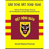 LIEN DOAN BIET DONG QUAN: History Of The Ranger Groups Of The Republic Of Viet Nam Armed Forces LIEN DOAN BIET DONG QUAN: History Of The Ranger Groups Of The Republic Of Viet Nam Armed Forces Paperback