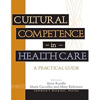 Cultural Competence in Health Care: A Practical Guide Cultural Competence in Health Care: A Practical Guide Paperback Kindle