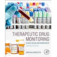 Therapeutic Drug Monitoring: Newer Drugs and Biomarkers Therapeutic Drug Monitoring: Newer Drugs and Biomarkers Hardcover