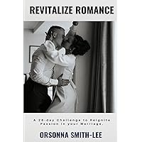 Revitalize Romance: A 28-day Challenge to Reignite Passion in Your Marriage.