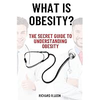 WHAT IS OBESITY: The secret guide to understanding obesity (Health Matters) WHAT IS OBESITY: The secret guide to understanding obesity (Health Matters) Kindle Paperback