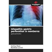 Idiopathic gastric perforation in newborns