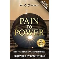 Pain to Power: How I went from damaged to destiny Pain to Power: How I went from damaged to destiny Paperback Kindle