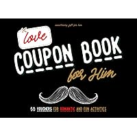Anniversary Gifts for Him: Love Coupon Book for Him: 50 Romantic and Fun Vouchers with Activities for Couples