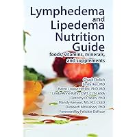 Lymphedema and Lipedema Nutrition Guide: foods, vitamins, minerals, and supplements Lymphedema and Lipedema Nutrition Guide: foods, vitamins, minerals, and supplements Paperback Kindle