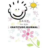 Daily for Kids Gratitude Journal: A Journal to Teach Children to Practice Gratitude and Mindfulness