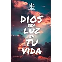 DIOS SEA LUZ EN TU VIDA (Spanish Edition) DIOS SEA LUZ EN TU VIDA (Spanish Edition) Paperback