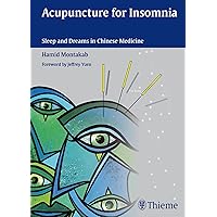 Acupuncture for Insomnia: Sleep and Dreams in Chinese Medicine Acupuncture for Insomnia: Sleep and Dreams in Chinese Medicine Hardcover Kindle